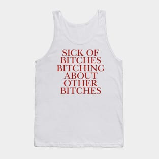 Sick of BITCHES Tank Top